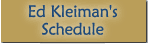Ed Kleimans Schedule